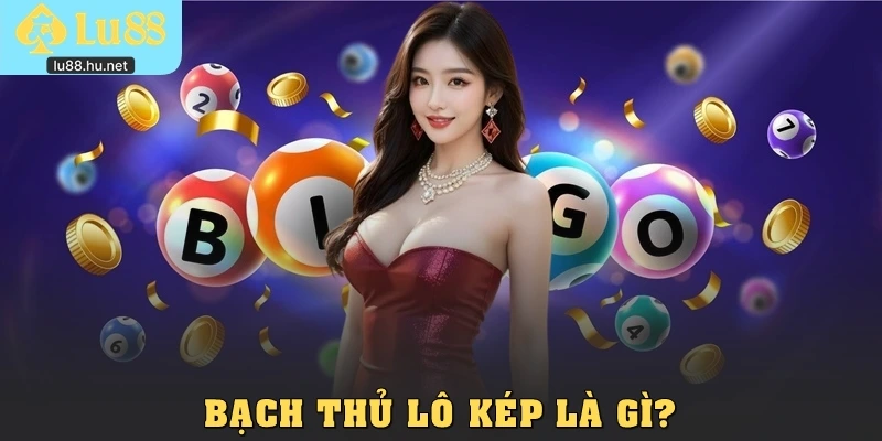 Bạch thủ lô kép là gì?