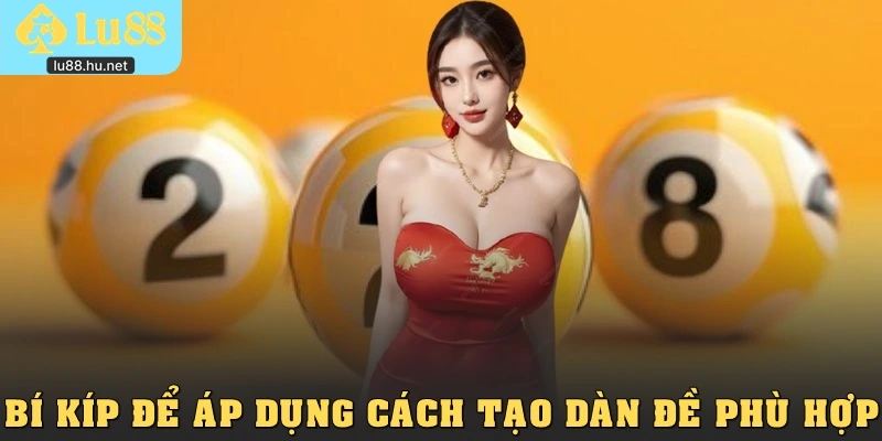 Bí kíp để áp dụng cách tạo dàn đề phù hợp