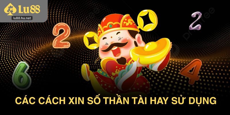 Các cách xin số thần tài hay được sử dụng hiện nay