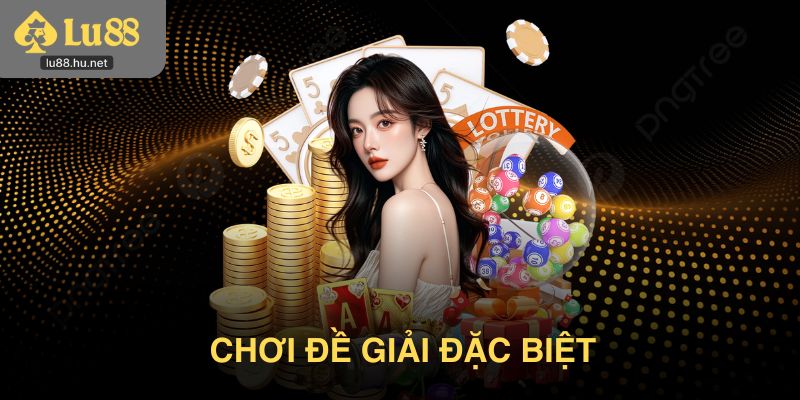 Chơi đề giải đặc biệt là chỉ dựa vào hai số cuối của giải cao nhất