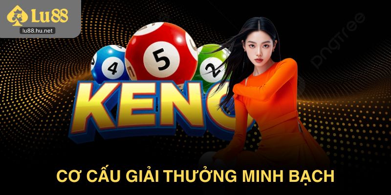 Cơ cấu giải thưởng minh bạch trong cách chơi Keno