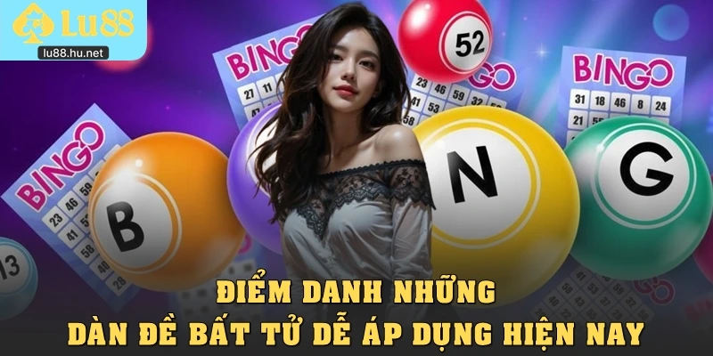 Điểm danh những dàn đề bất tử dễ áp dụng hiện nay