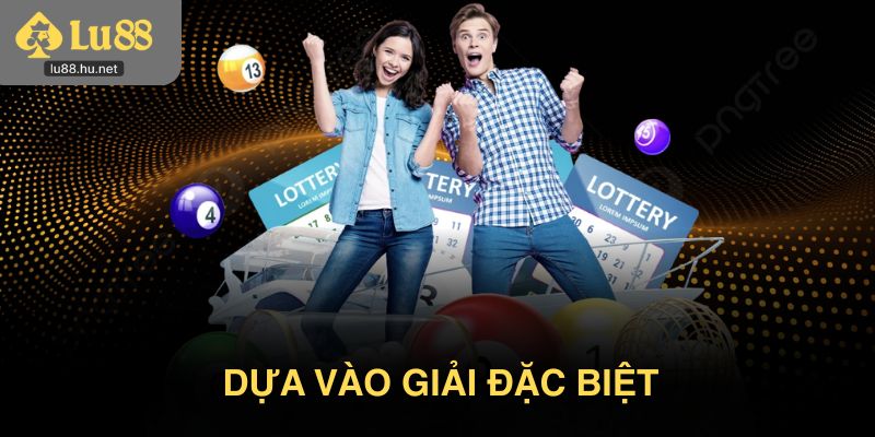 Dựa vào giải đặc biệt