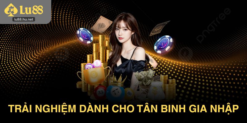 Giới thiệu Lu88 và trải nghiệm dành cho tân binh gia nhập