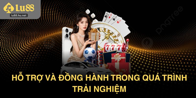 Hỗ trợ và đồng hành trong quá trình trải nghiệm