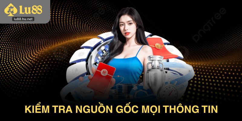 Kiểm tra nguồn gốc mọi thông tin và tính xác thực khi thành đối tác