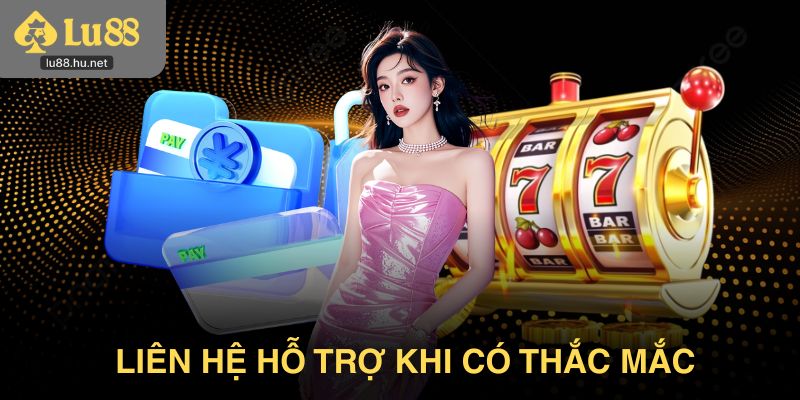 Liên hệ hỗ trợ ngay khi có thắc mắc