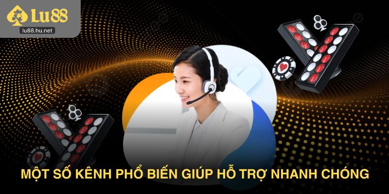 Một số kênh phổ biến giúp hỗ trợ nhanh chóng