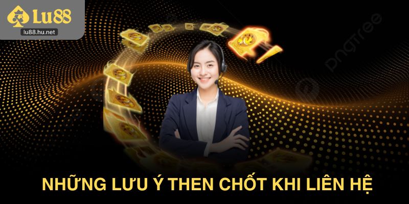 Những lưu ý then chốt khi liên hệ