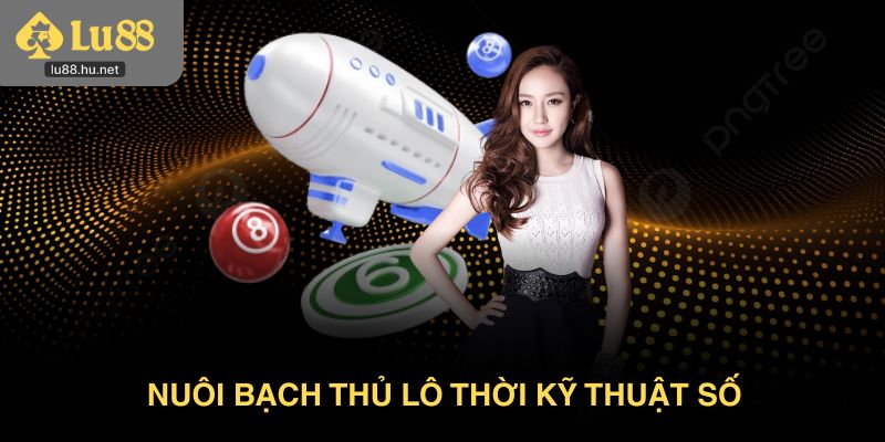 Nuôi bạch thủ lô thời kỹ thuật số