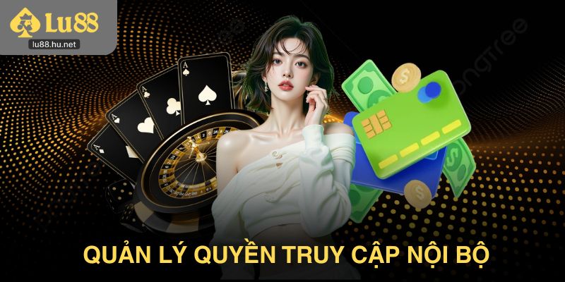 Quản lý quyền truy cập nội bộ