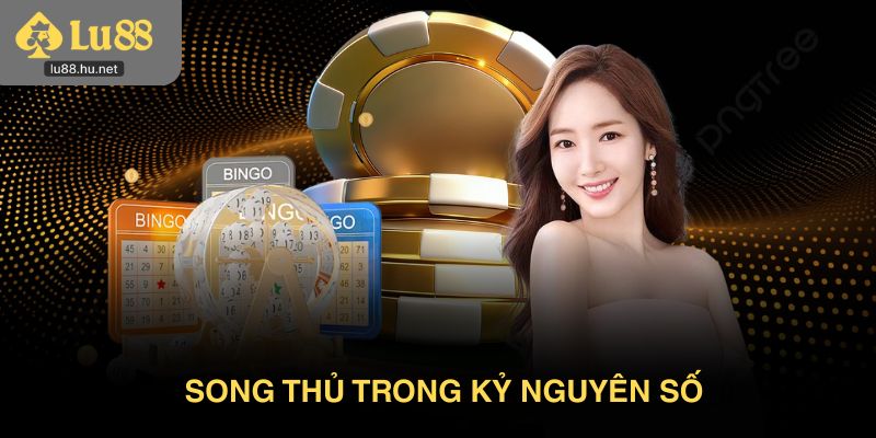 Song thủ trong kỷ nguyên số