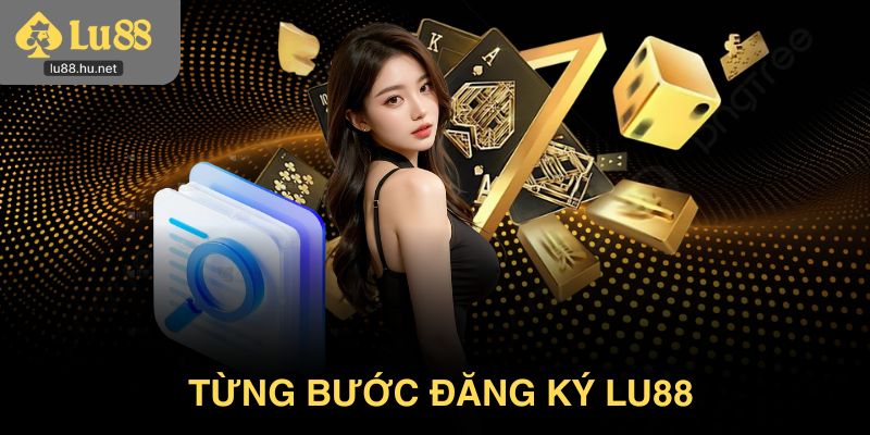 Từng bước đăng ký Lu88c chuẩn nhất cho người mới