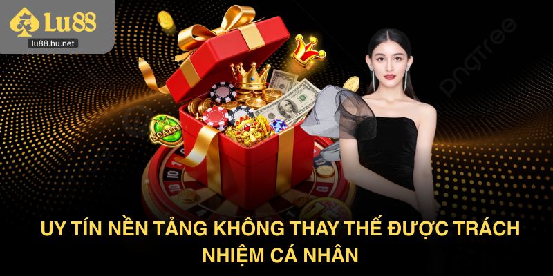 Uy tín nền tảng không thay thế được trách nhiệm cá nhân