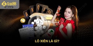 Lô xiên là gì? Chia sẻ góc nhìn từ các chuyên gia Lu88